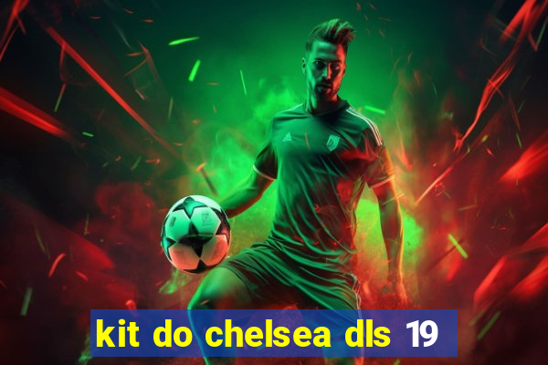 kit do chelsea dls 19