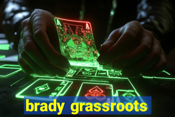 brady grassroots