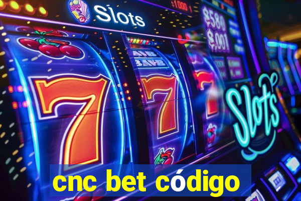 cnc bet código