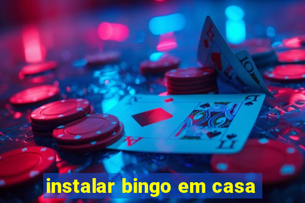 instalar bingo em casa