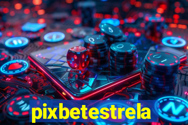 pixbetestrela