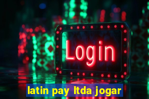 latin pay ltda jogar