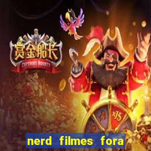 nerd filmes fora do ar