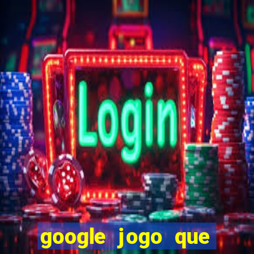 google jogo que ganha dinheiro de verdade