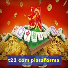 t22 com plataforma