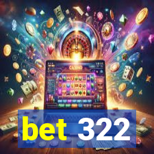 bet 322