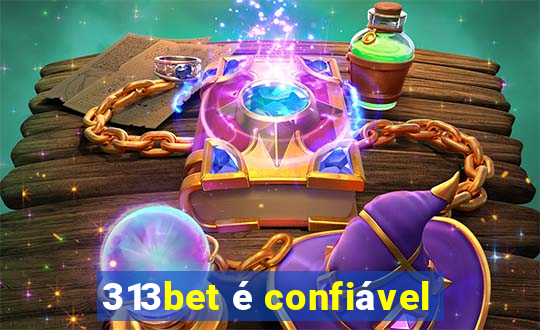 313bet é confiável