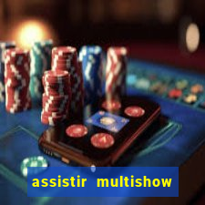 assistir multishow ao vivo gratis